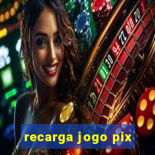 recarga jogo pix